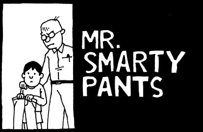 Mr. Smarty Pants